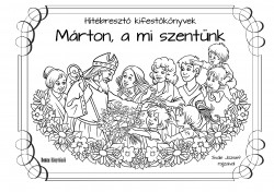 Hitébresztő kifestőkönyvek - Márton, a mi szentünk